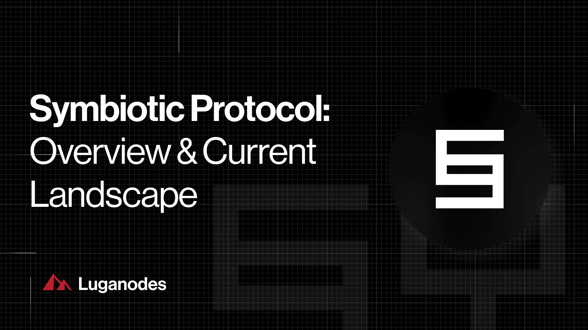 Symbiotic Protocol: Overview & Current Landscape - Luganodes